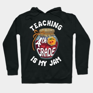 Teaching 4th Grade is My Jam Fourth Grade Teacher Hoodie
